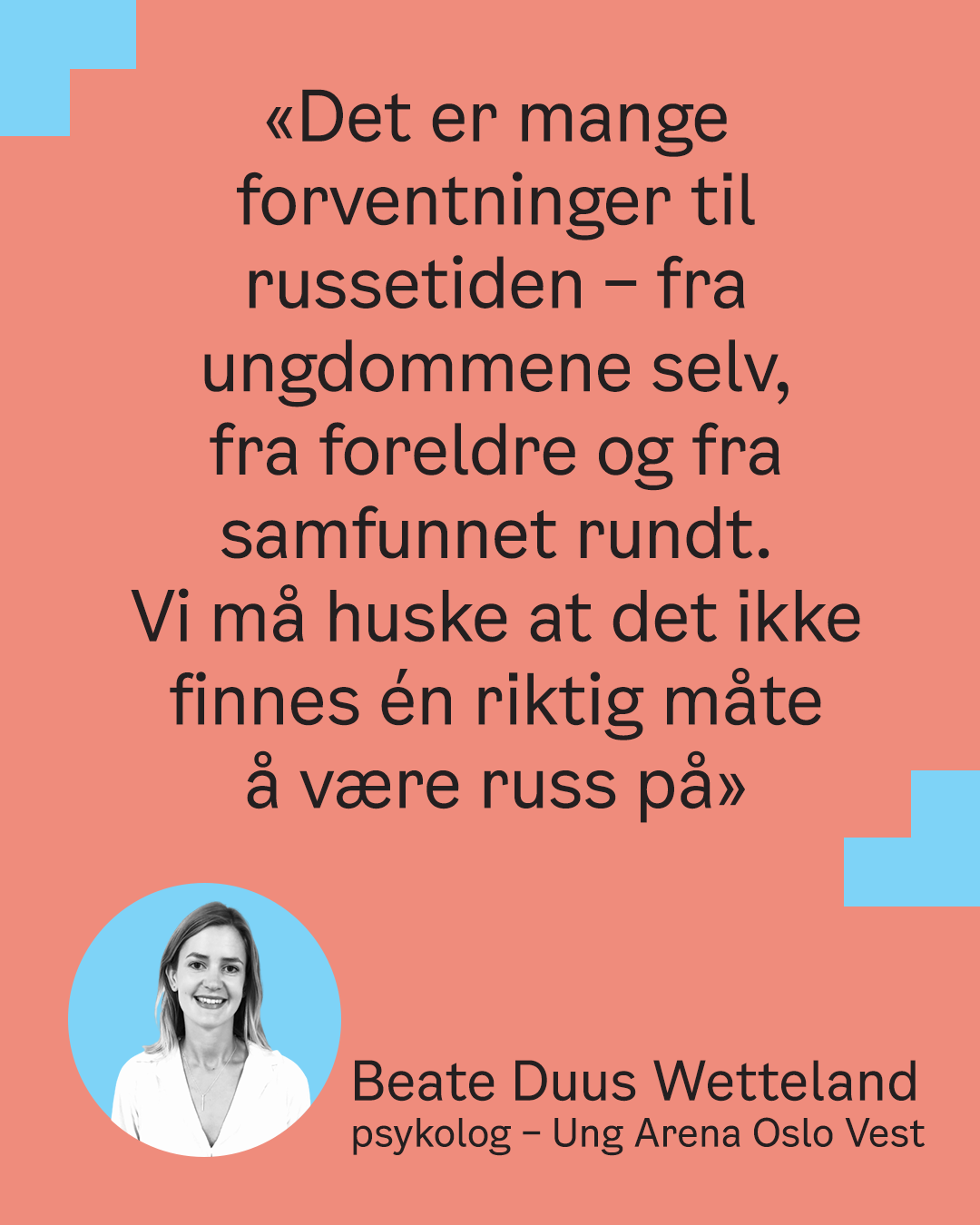 Sitat om russetiden av Beate Duus Wettland, psykolog Ung Arena Vest.